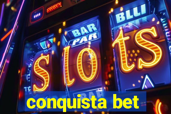 conquista bet